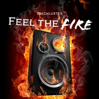 Feel the Fire by DjSchluetex