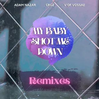 My Baby Shot Me Down - Remixes by V of Vossae