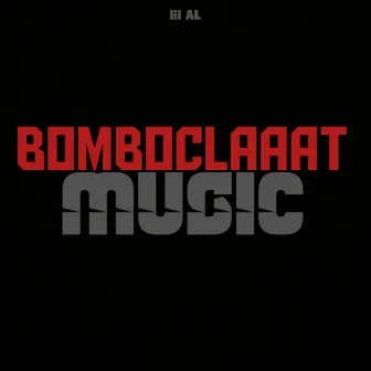 BOMBOCLAAAT MUSIC by Lil Al