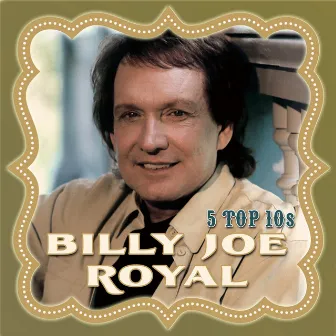 5 Top 10's by Billy Joe Royal