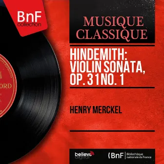 Hindemith: Violin Sonata, Op. 31 No. 1 (Mono Version) by Henry Merckel