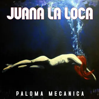 Paloma Mecánica by Juana La Loca