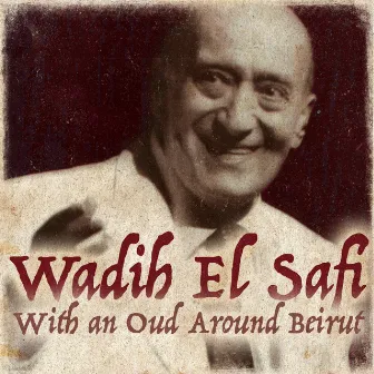 With an Oud Around Beirut by Wadih El Safi