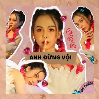 Anh Đừng Vội by My Carol