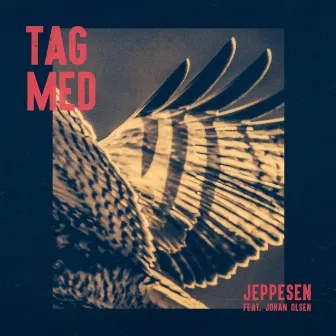 Tag Med (feat. Johan Olsen) by JEPPESEN