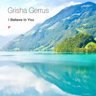 I Believe in You by Grisha Gerrus