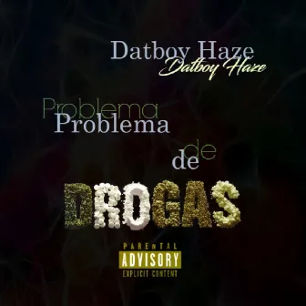 Problema De Drogas by Datboy Haze