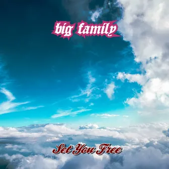 Set You Free by Big Family