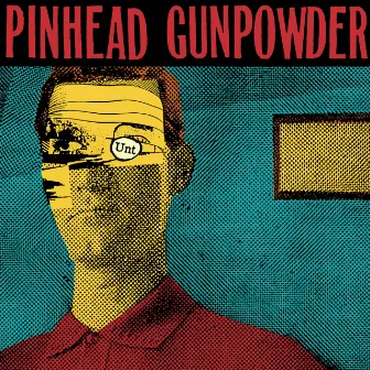 Unt by Pinhead Gunpowder