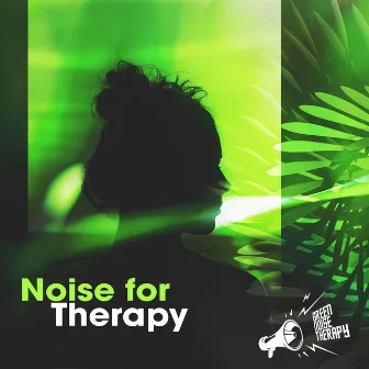 Noise for Therapy by Green Noise Therapy