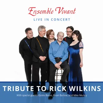 Tribute Rick Wilkins by Ensemble Vivant