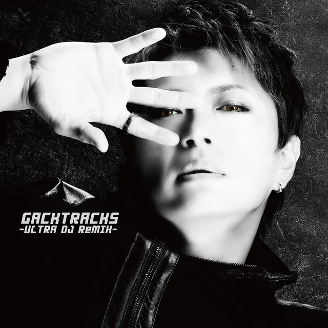 GACKTRACKS -ULTRA DJ ReMIX-