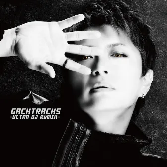 GACKTRACKS -ULTRA DJ ReMIX- by Gackt