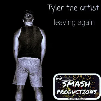 Leaving Again by Tyler the Artist