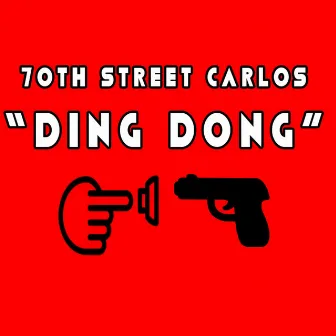 Ding Dong by 70th Street Carlos