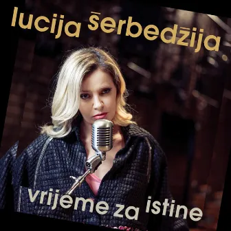 Vrijeme za istine by Lucija Šerbedžija