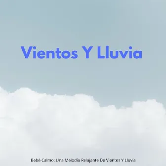 Bebé Calmo: Una Melodía Relajante De Vientos Y Lluvia by Tiburón bebé