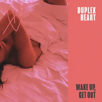 Wake Up, Get Out by Duplex Heart