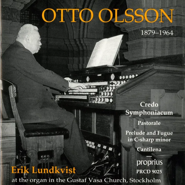 Olsson: Credo Symphoniacum - Pastorale - Prelude and Fugue in C-Sharp Minor - Cantilena