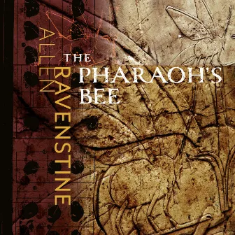 The Pharaoh's Bee by Allen Ravenstine