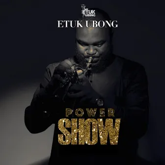 Power Show by Etuk Ubong