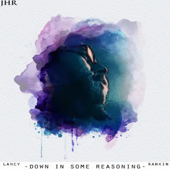 Down in Some Reasoning by Lancy Rankin