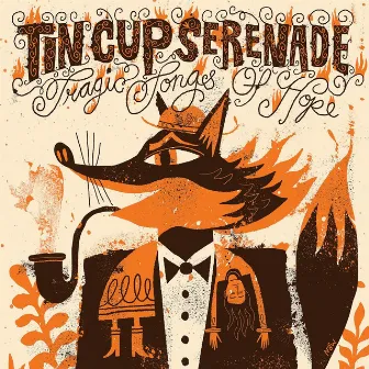 Tragic Songs of Hope by Tin Cup Serenade