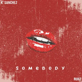 Somebody by K' Sanchez