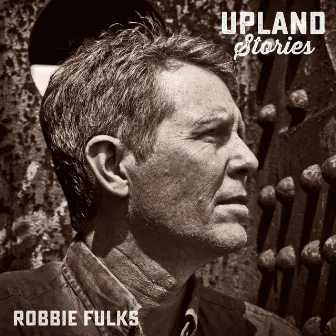 Upland Stories by Robbie Fulks