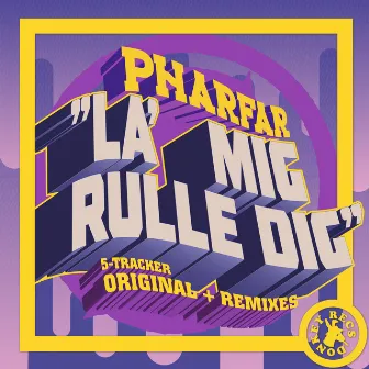 La' Mig Rulle Dig by Pharfar