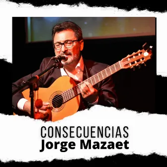 Consecuencias by Jorge Mazaet