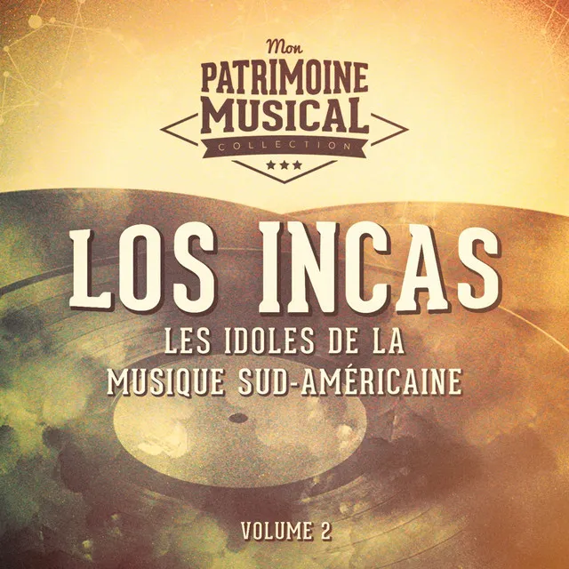 Les idoles de la musique sud-américaine : Los Incas, Vol. 2