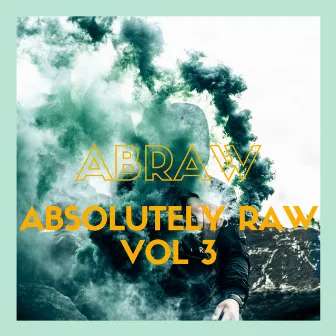 Absolutely Raw, Vol. 3 by ABRAW