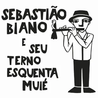 Sebastião Biano e Seu Terno Esquenta Muié by Sebastiao Biano