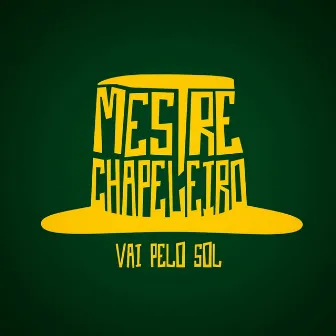 Vai Pelo Sol by Mestre Chapeleiro