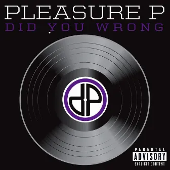 Did You Wrong by Pleasure P