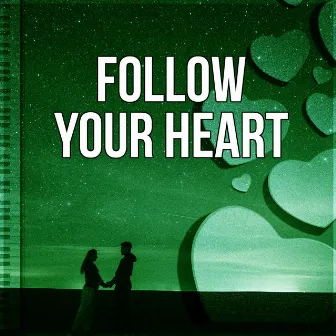 Follow Your Heart – Big Love, Lovers Night, Erotic Jazz, Dinner for Two, Romantic Jazz by Romantic Piano Music Universe