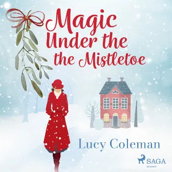 Magic Under the Mistletoe by Lucy Coleman