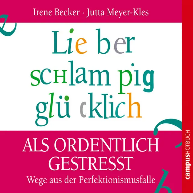 Kapitel 7.2 - Lieber schlampig glücklich als ordentlich gestresst