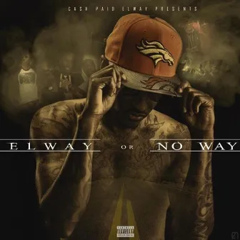 Elway or No Way by Cash Paid Elway