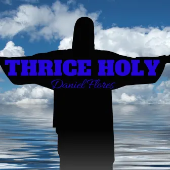 Thrice Holy by Daniel Flores