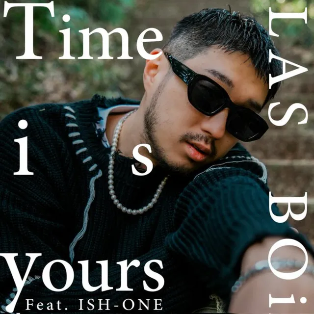 Time is yours (feat. ISH-ONE)