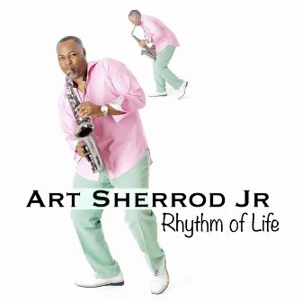 Rhythm of Life by Art Sherrod Jr.