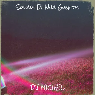 Sodadi DI Nha Guentis by DJ MICHEL