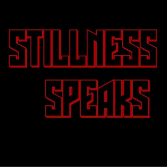 Stillness Speaks by Fear N Loathing