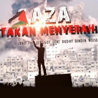 Gaza Takkan Menyerah by Ibnu the Jenggot