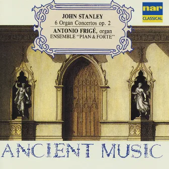 John Stanley: Six Organ Concertos, Op. 2 by Antonio Frige