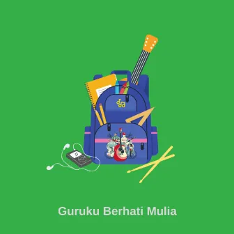 Guruku Berhati Mulia by An Namiroh Media