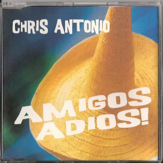 Amigos Adios by Chris Antonio