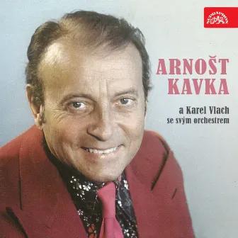 Arnošt Kavka A Karel Vlach Se Svým Orchestrem by Arnošt Kavka